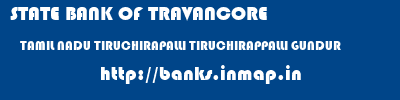 STATE BANK OF TRAVANCORE  TAMIL NADU TIRUCHIRAPALLI TIRUCHIRAPPALLI GUNDUR  banks information 